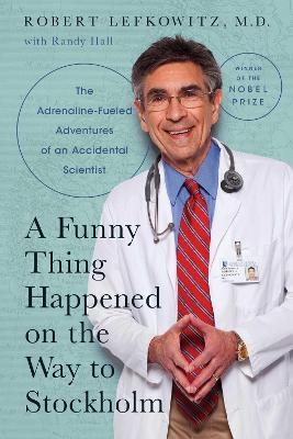 A Funny Thing Happened on the Way to Stockholm - Robert J. Lefkowitz, Randy Hall