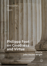 Philippa Foot on Goodness and Virtue - 