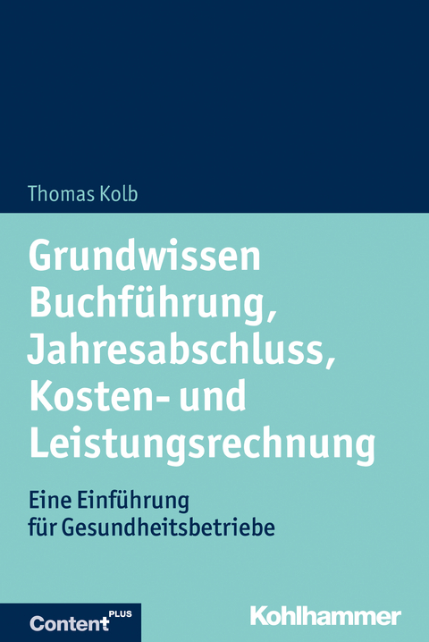 Grundwissen Buchführung, Jahresabschluss, Kosten- und Leistungsrechnung - Thomas Kolb