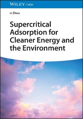 Supercritical Adsorption for Cleaner Energy and the Environment - Li Zhou