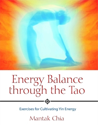 Energy Balance Through the Tao - Mantak Chia