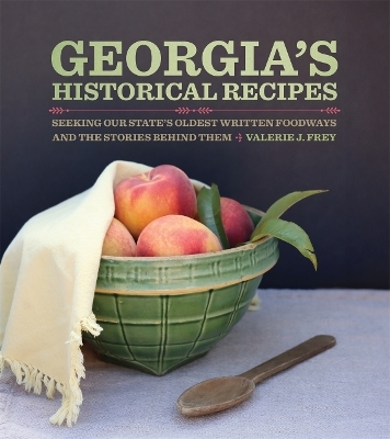 Georgia’s Historical Recipes - Valerie J. Frey