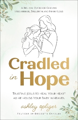 Cradled in Hope - Ashley Opliger