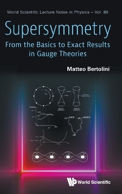 Supersymmetry: From The Basics To Exact Results In Gauge Theories - Matteo Bertolini