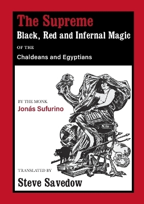 The Supreme Black, Red and Infernal Magic of the Chaldeans and Egyptians - Jonás Sufurino