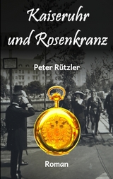 Kaiseruhr und Rosenkranz - Peter Rützler