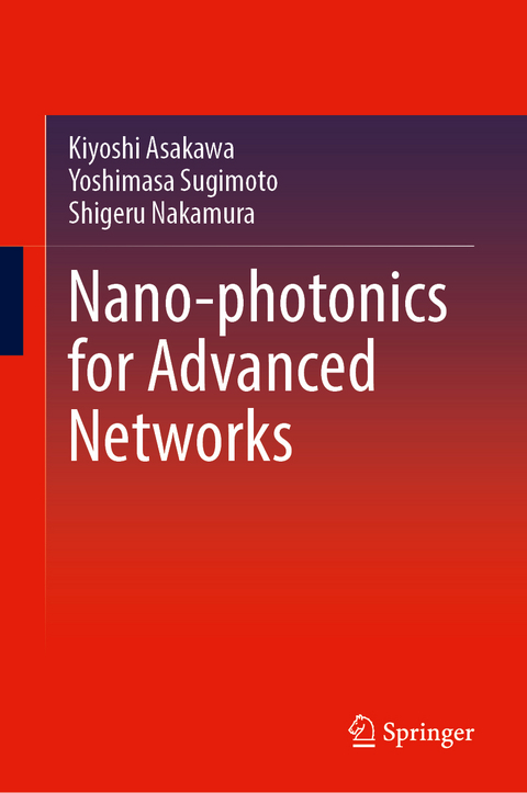 Nano-photonics for Advanced Networks - Kiyoshi Asakawa, Yoshimasa Sugimoto, Shigeru Nakamura