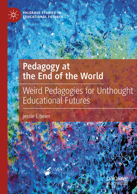 Pedagogy at the End of the World - Jessie L. Beier