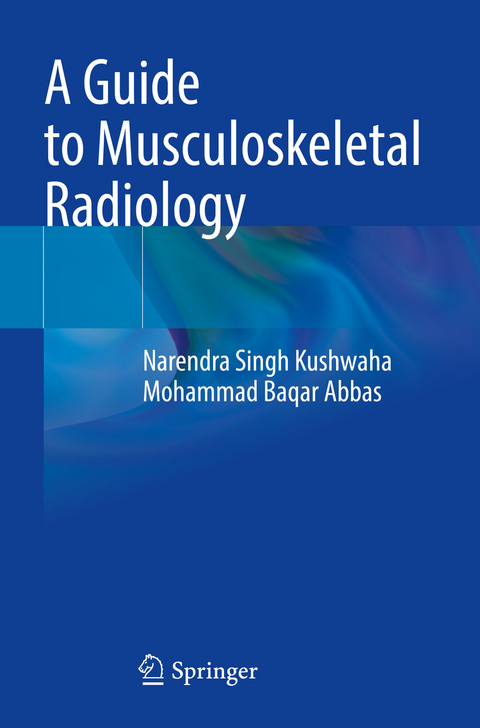 A Guide to Musculoskeletal Radiology - Narendra Singh Kushwaha, Mohammad Baqar Abbas