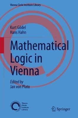 Mathematical Logic in Vienna - Kurt Gödel, Hans Hahn