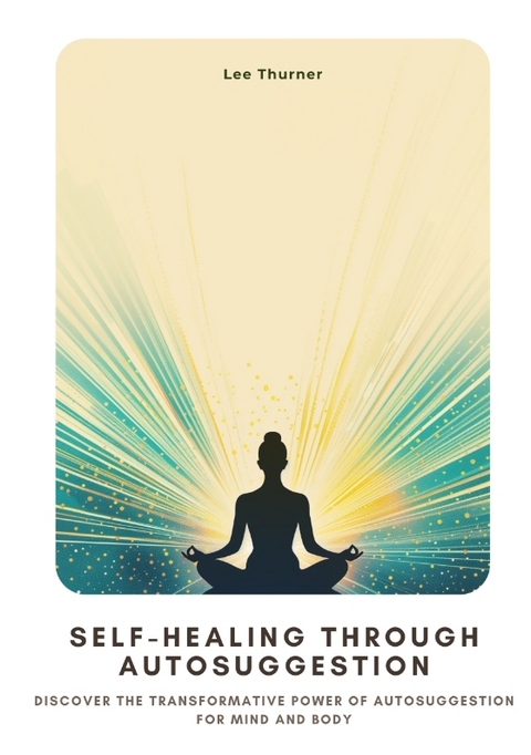 Self-Healing Through Autosuggestion - Lee Thurner