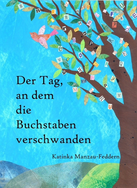 Der Tag, an dem die Buchstaben verschwanden - Katinka Manzau-Feddern