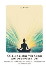 Self-Healing Through Autosuggestion - Lee Thurner