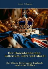 Der Hosenbandorden: Rittertum, Ehre und Macht - Francis C. Mulgrave