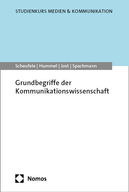 Grundbegriffe der Kommunikationswissenschaft - Bertram Scheufele, Gerrit Hummel, Arietta Jost, Klaus Spachmann