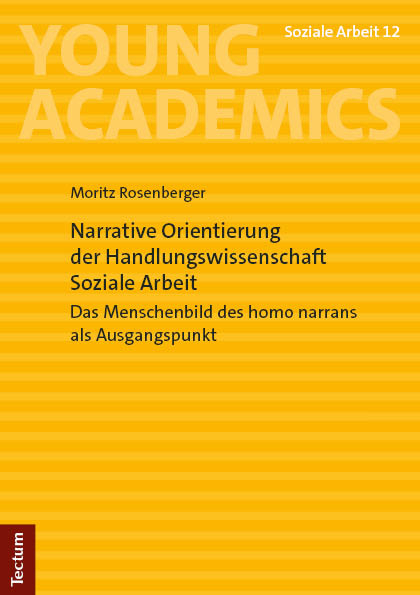 Narrative Orientierung der Handlungswissenschaft Soziale Arbeit - Moritz Rosenberger