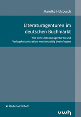 Literaturagenturen im deutschen Buchmarkt - Mareike Hülsbusch