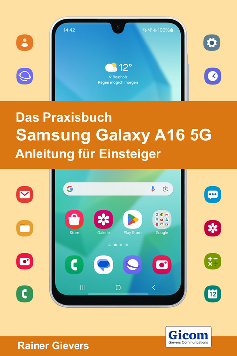 Das Praxisbuch Samsung Galaxy A16 5G - Anleitung für Einsteiger - Rainer Gievers