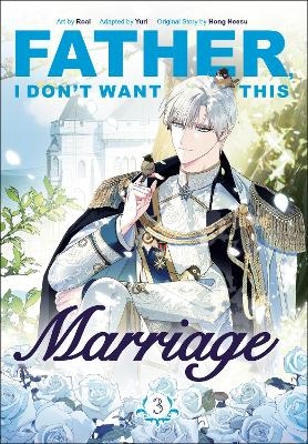 Father, I Don't Want This Marriage, Volume 3 -  Hong Heesu