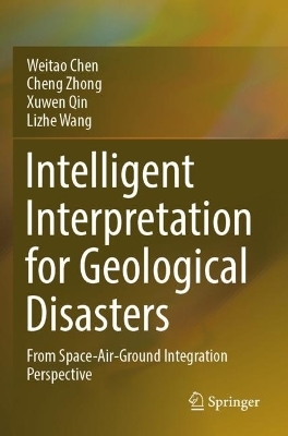 Intelligent Interpretation for Geological Disasters - Weitao Chen, Cheng Zhong, Xuwen Qin, Lizhe Wang