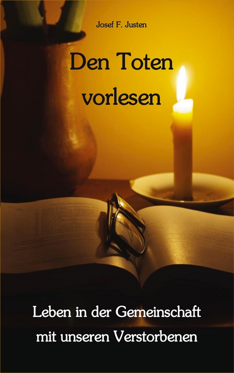 Den Toten vorlesen - Josef F. Justen