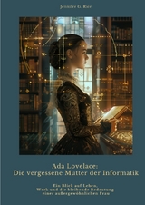 Ada Lovelace: Die vergessene Mutter der Informatik - Jennifer G. Rice