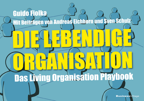 Die lebendige Organisation - Guido Fiolka