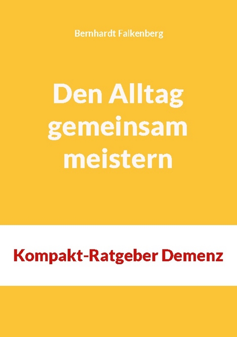 Den Alltag gemeinsam meistern - Bernhardt Falkenberg