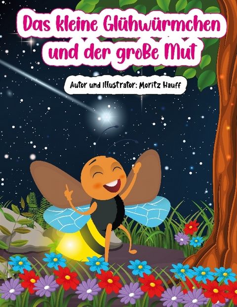 Das kleine Glühwürmchen und der grosse Mut - Moritz Hauff