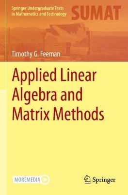 Applied Linear Algebra and Matrix Methods - Timothy G. Feeman