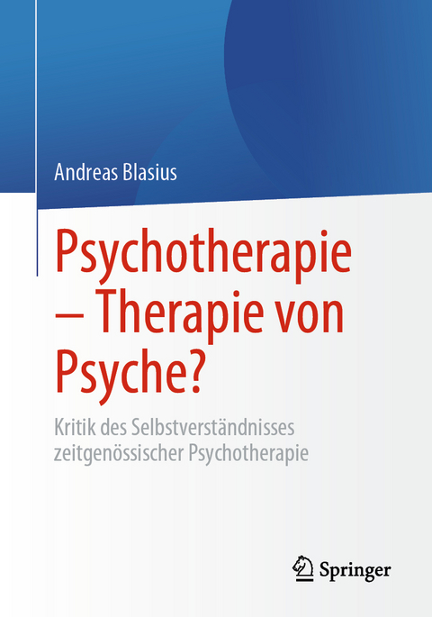 Psychotherapie – Therapie von Psyche? - Andreas Blasius