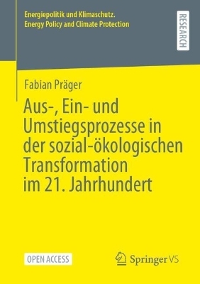 Aus-, Ein- und Umstiegsprozesse in der sozial-ökologischen Transformation im 21. Jahrhundert - Fabian Präger