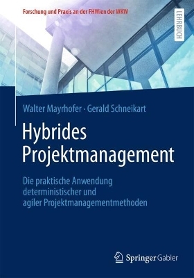 Hybrides Projektmanagement - Walter Mayrhofer, Gerald Schneikart