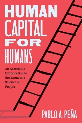 Human Capital for Humans - Pablo A. Peña