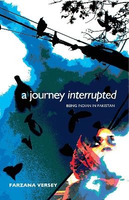 A Journey Interrupted - Farzana Versey