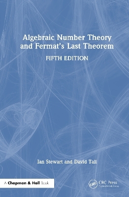 Algebraic Number Theory and Fermat's Last Theorem - Ian Stewart, David Tall