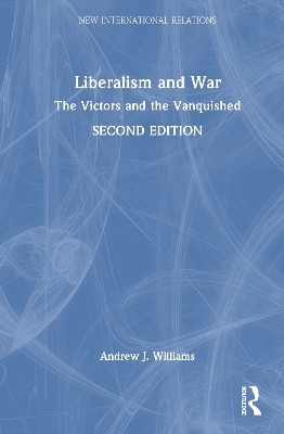 Liberalism and War - Andrew J. Williams