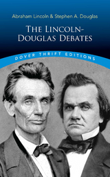 Lincoln-Douglas Debates -  Stephen A. Douglas,  Abraham Lincoln