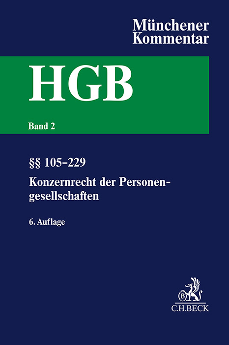 Münchener Kommentar zum Handelsgesetzbuch Bd. 2: Zweites Buch. Handelsgesellschaften und stille Gesellschaft. Erster Abschnitt. Offene Handelsgesellschaft, §§ 105-160. Zweiter Abschnitt. Kommanditgesellschaft: §§ 161-177a, Konzernrecht der Personengesellschaften - 