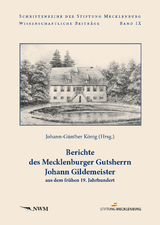 Berichte des Mecklenburger Gutsherrn Johann Gildemeister aus dem frühen 19. Jahrhundert - 