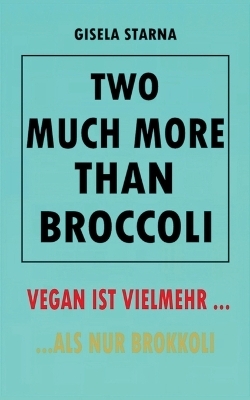 Two much more than broccoli - GISELA STARNA