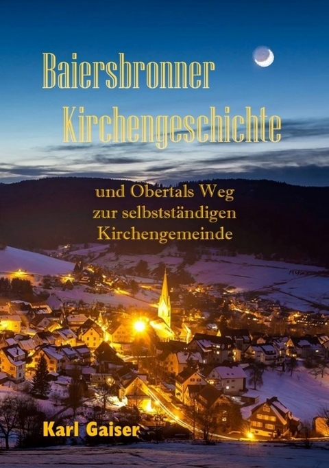 Baiersbronner Kirchengeschichte - Karl Gaiser