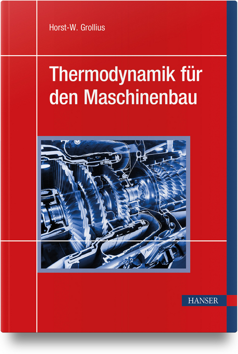 Thermodynamik für den Maschinenbau - Horst-W. Grollius