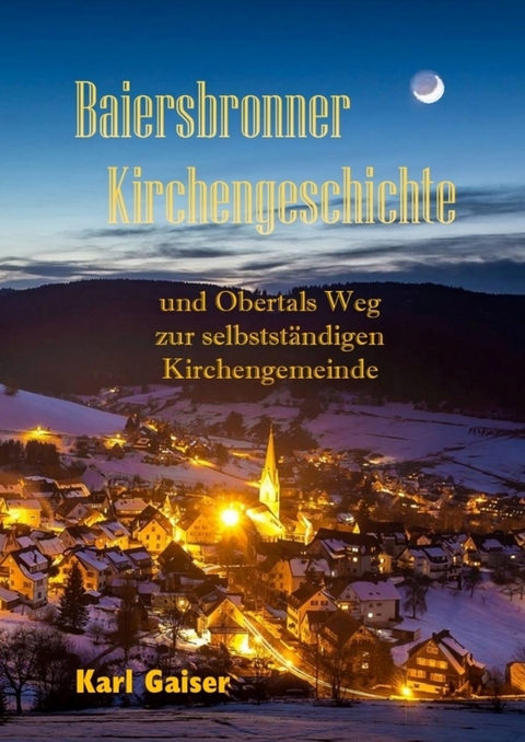 Baiersbronner Kirchengeschichte - Karl Gaiser