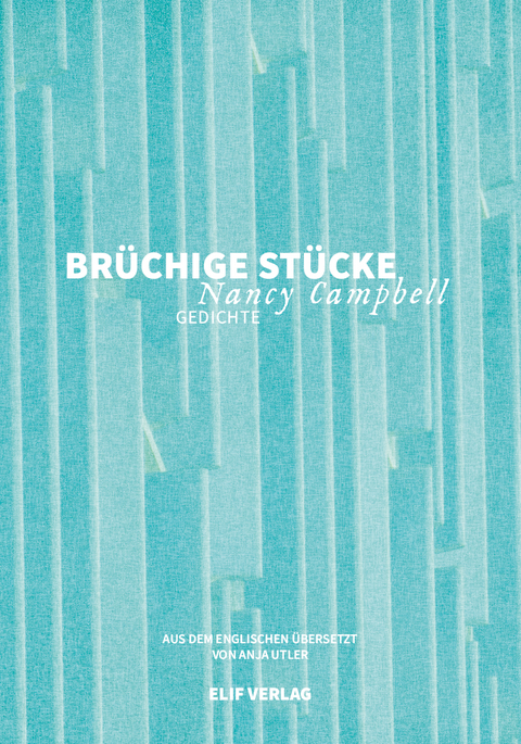 Brüchige Stücke - Nancy Campbell