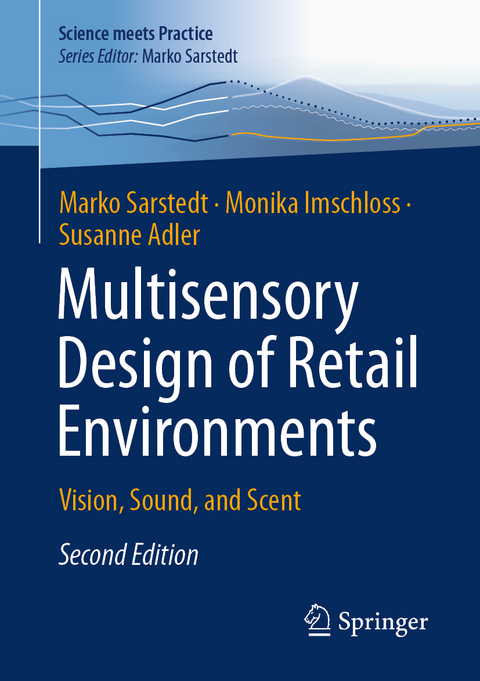 Multisensory Design of Retail Environments - Marko Sarstedt, Monika Imschloss, Susanne Adler