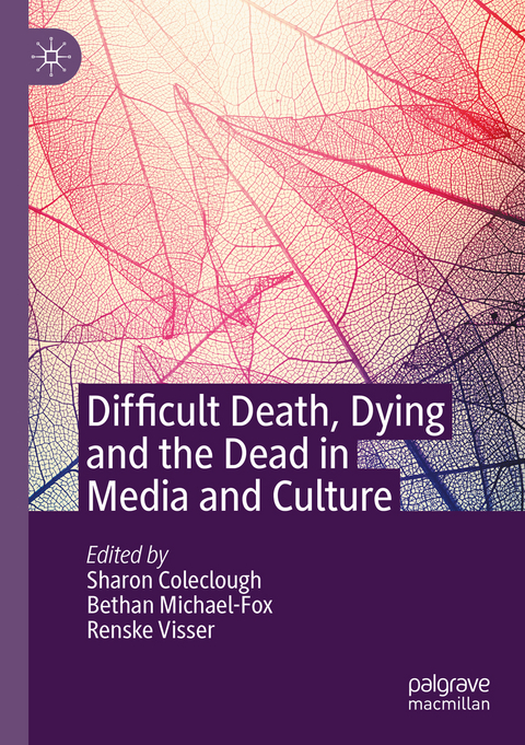 Difficult Death, Dying and the Dead in Media and Culture - 