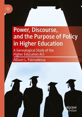 Power, Discourse, and the Purpose of Policy in Higher Education - Allison L. Palmadessa