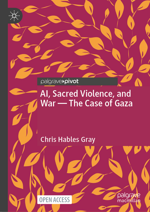 AI, Sacred Violence, and War — The Case of Gaza - Chris Hables Gray