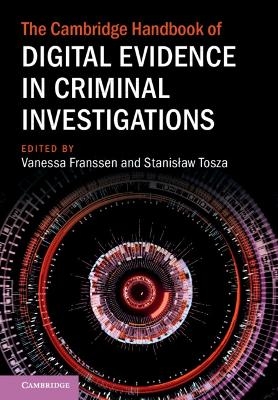 The Cambridge Handbook of Digital Evidence in Criminal Investigations - 